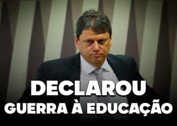 Ataques em série de Tarcísio contra a Educação. Artigo: Profª. Bebel – Deputada Estadual(PT-SP)